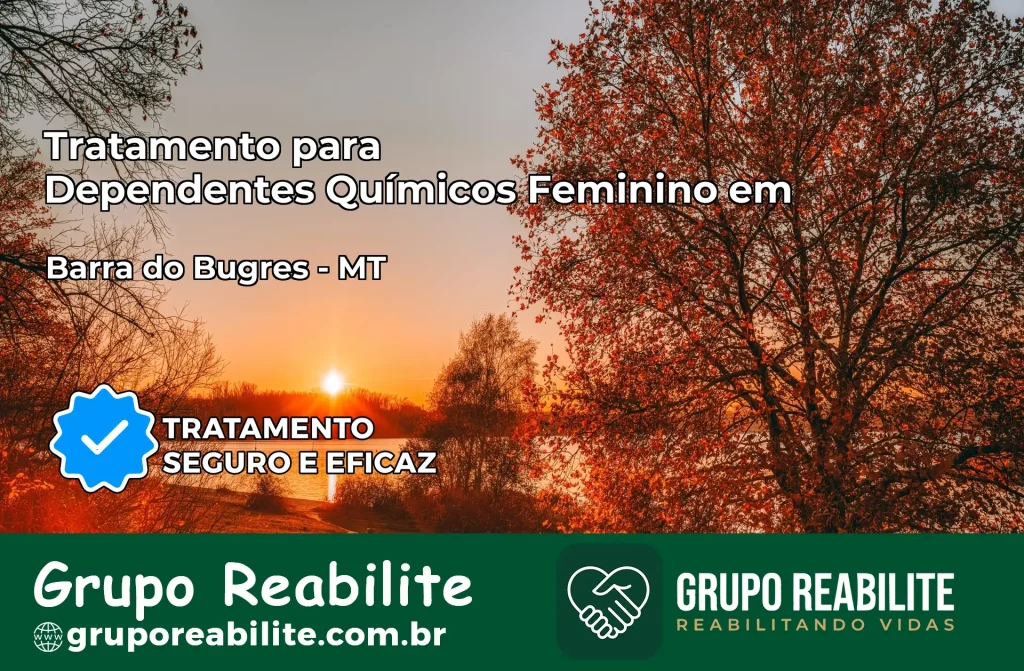 Tratamento para Dependentes Químicos Feminino em Barra do Bugres – MT