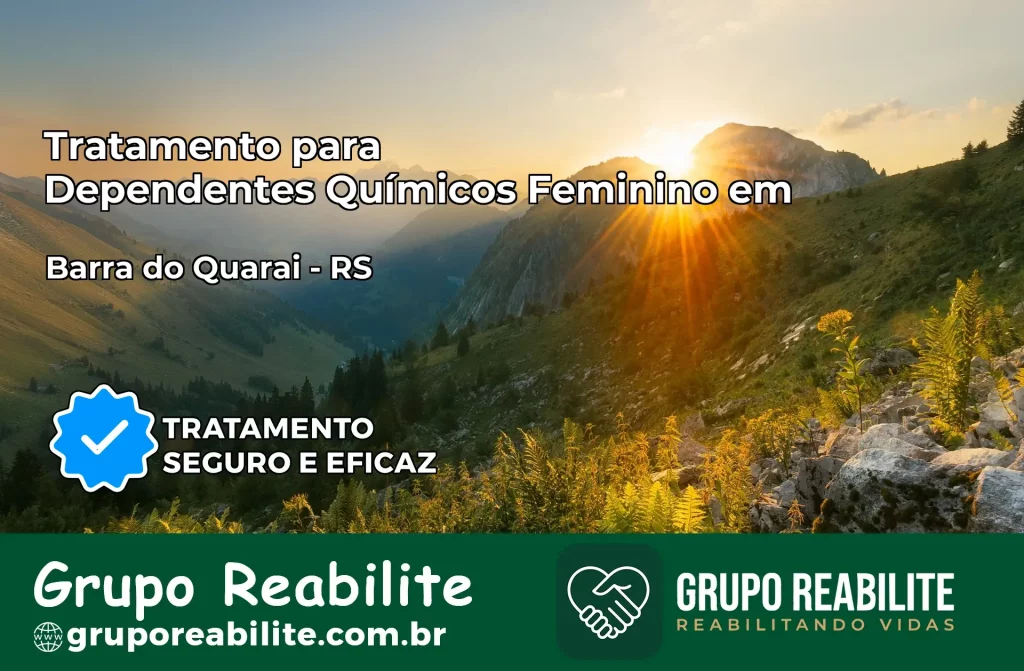 Tratamento para Dependentes Químicos Feminino em Barra do Quaraí – RS