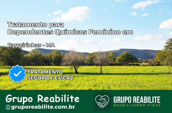 Tratamento para Dependentes Químicos Feminino em Barreirinhas – MA