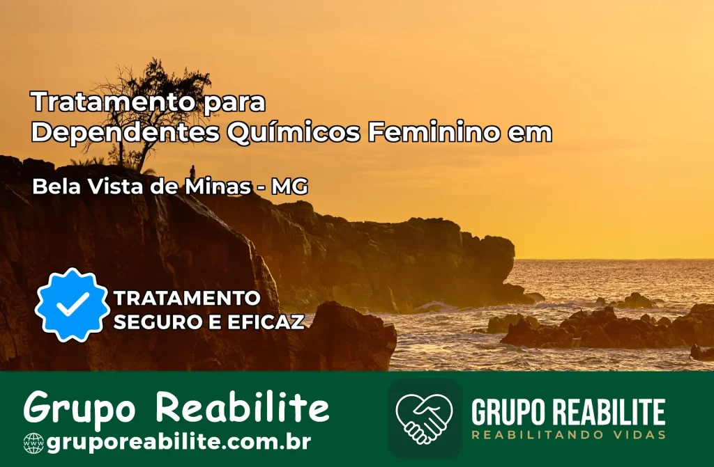 Tratamento para Dependentes Químicos Feminino em Bela Vista de Minas – MG