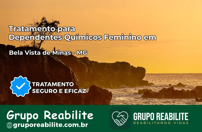 Tratamento para Dependentes Químicos Feminino em Bela Vista de Minas – MG