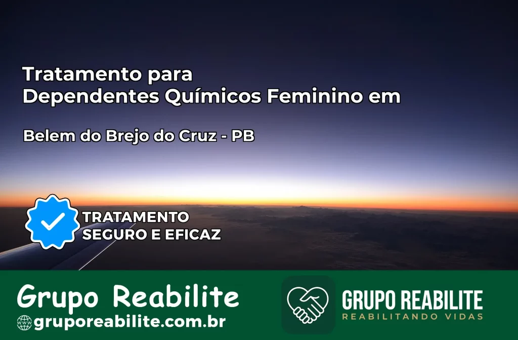 Tratamento para Dependentes Químicos Feminino em Belém do Brejo do Cruz – PB