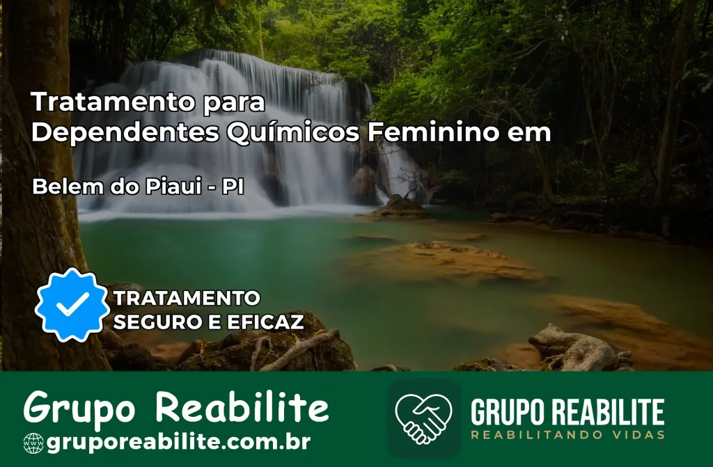 Tratamento para Dependentes Químicos Feminino em Belém do Piauí – PI