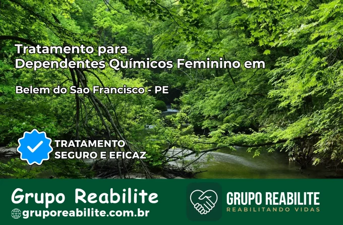Tratamento para Dependentes Químicos Feminino em Belém do São Francisco – PE