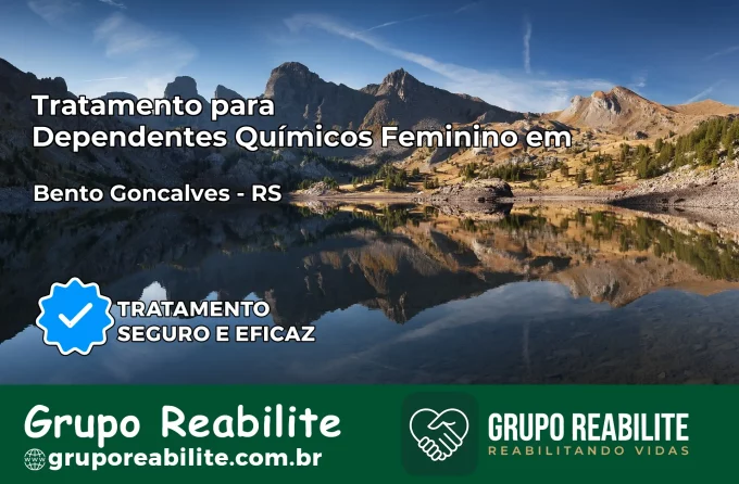 Tratamento para Dependentes Químicos Feminino em Bento Gonçalves – RS