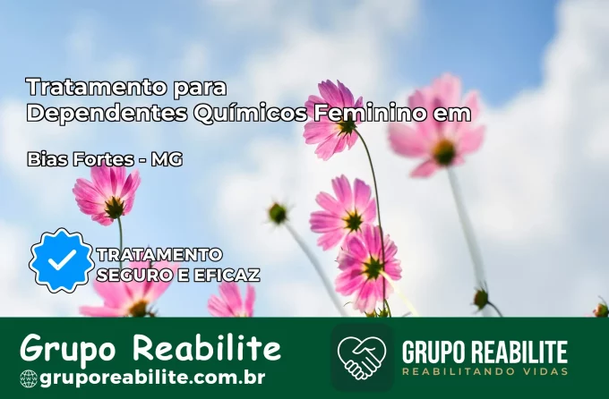 Tratamento para Dependentes Químicos Feminino em Bias Fortes – MG