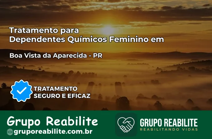 Tratamento para Dependentes Químicos Feminino em Boa Vista da Aparecida – PR