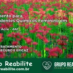 Tratamento para Dependentes Químicos Feminino em Boca do Acre – AM