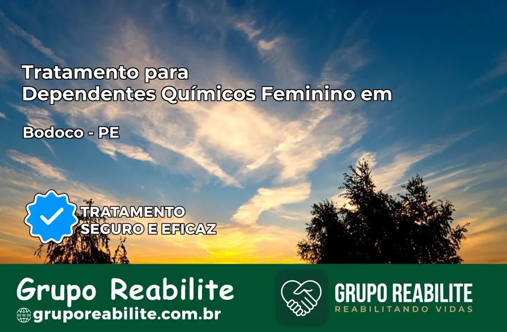 Tratamento para Dependentes Químicos Feminino em Bodocó – PE