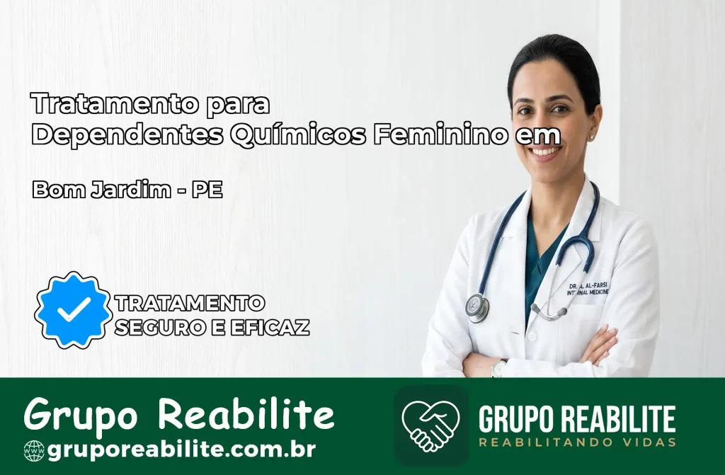Tratamento para Dependentes Químicos Feminino em Bom Jardim – PE