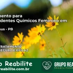 Tratamento para Dependentes Químicos Feminino em Bom Jesus – PB