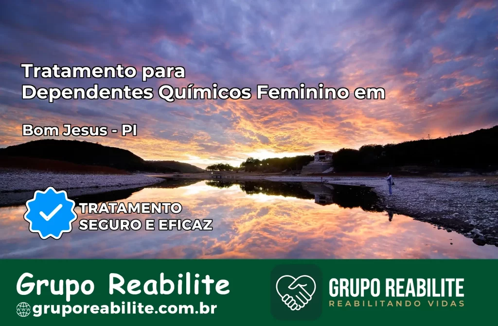 Tratamento para Dependentes Químicos Feminino em Bom Jesus – PI