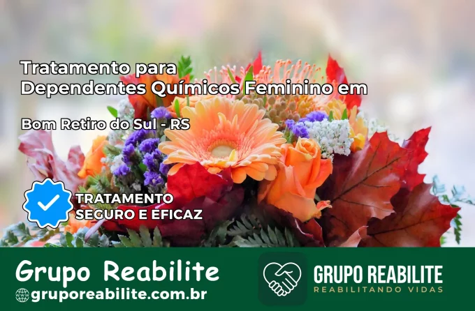 Tratamento para Dependentes Químicos Feminino em Bom Retiro do Sul – RS