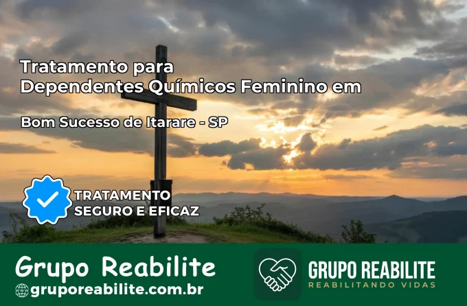 Tratamento para Dependentes Químicos Feminino em Bom Sucesso de Itararé – SP