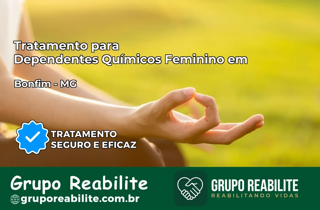 Tratamento para Dependentes Químicos Feminino em Bonfim – MG