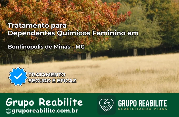 Tratamento para Dependentes Químicos Feminino em Bonfinópolis de Minas – MG