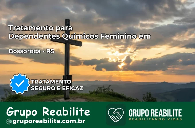 Tratamento para Dependentes Químicos Feminino em Bossoroca – RS