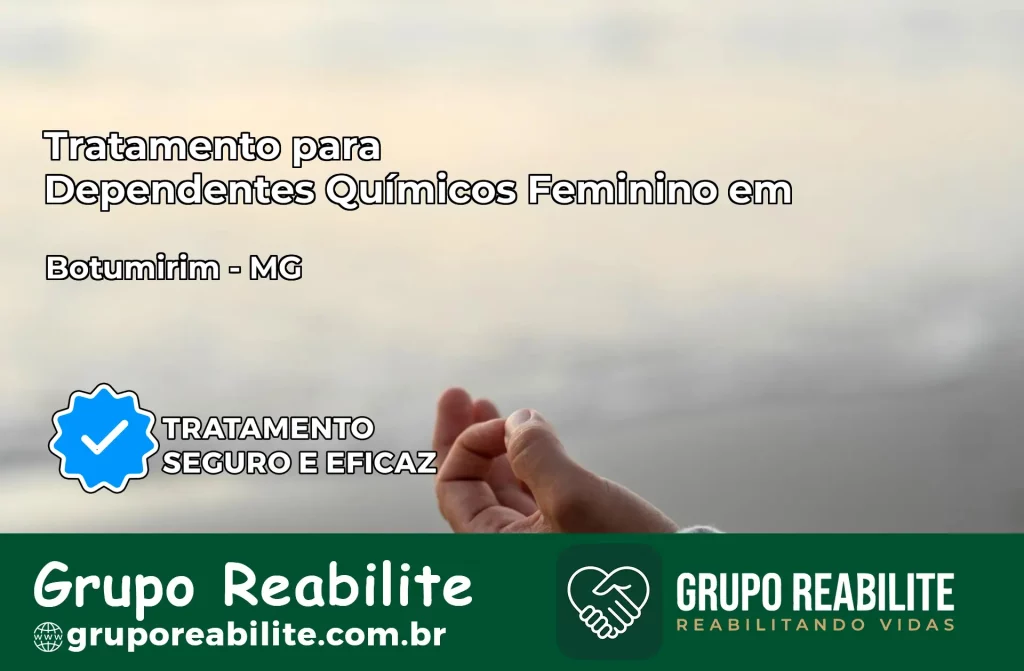 Tratamento para Dependentes Químicos Feminino em Botumirim – MG
