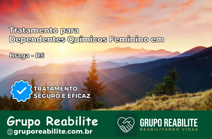 Tratamento para Dependentes Químicos Feminino em Braga – RS