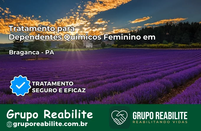 Tratamento para Dependentes Químicos Feminino em Bragança – PA