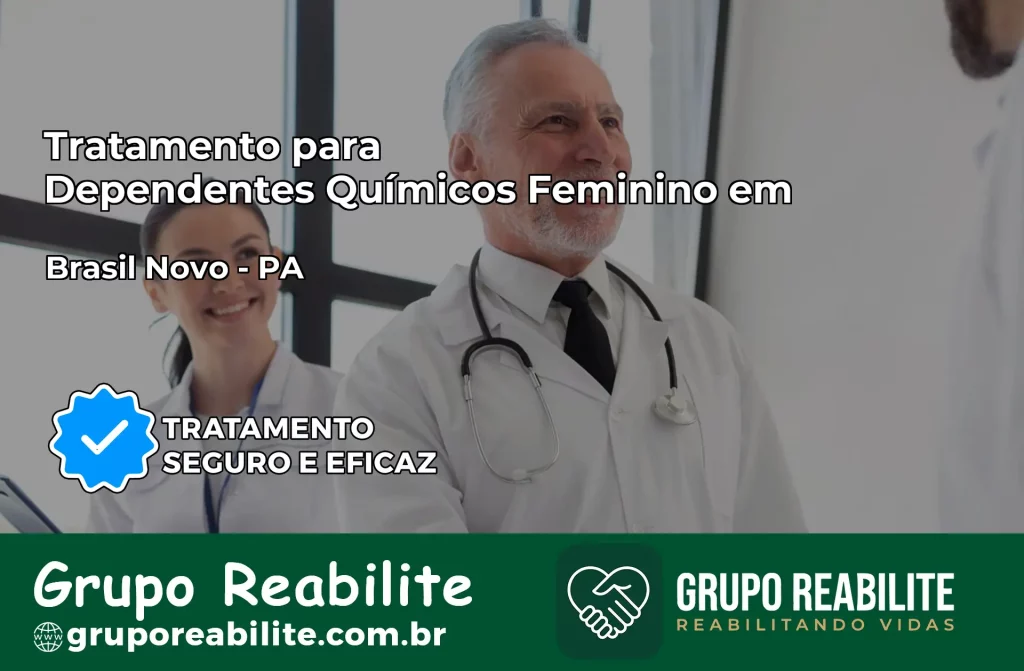 Tratamento para Dependentes Químicos Feminino em Brasil Novo – PA