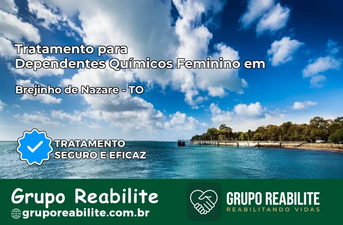 Tratamento para Dependentes Químicos Feminino em Brejinho de Nazaré – TO