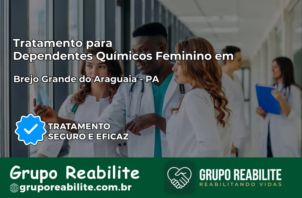 Tratamento para Dependentes Químicos Feminino em Brejo Grande do Araguaia – PA