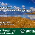 Tratamento para Dependentes Químicos Feminino em Breu Branco – PA