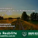 Tratamento para Dependentes Químicos Feminino em Brochier – RS