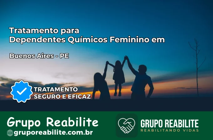 Tratamento para Dependentes Químicos Feminino em Buenos Aires – PE