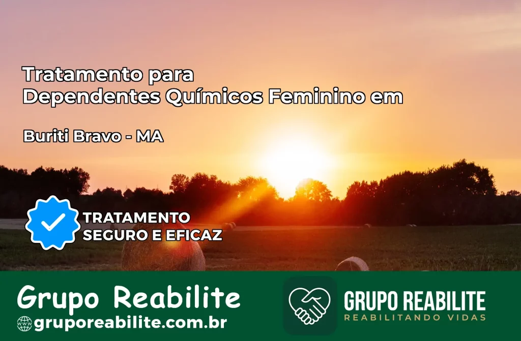 Tratamento para Dependentes Químicos Feminino em Buriti Bravo – MA
