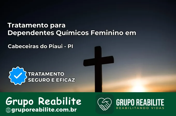 Tratamento para Dependentes Químicos Feminino em Cabeceiras do Piauí – PI