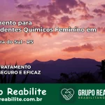 Tratamento para Dependentes Químicos Feminino em Cachoeira do Sul – RS