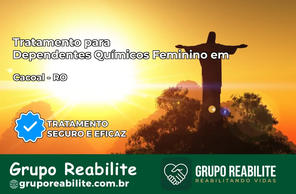 Tratamento para Dependentes Químicos Feminino em Cacoal – RO