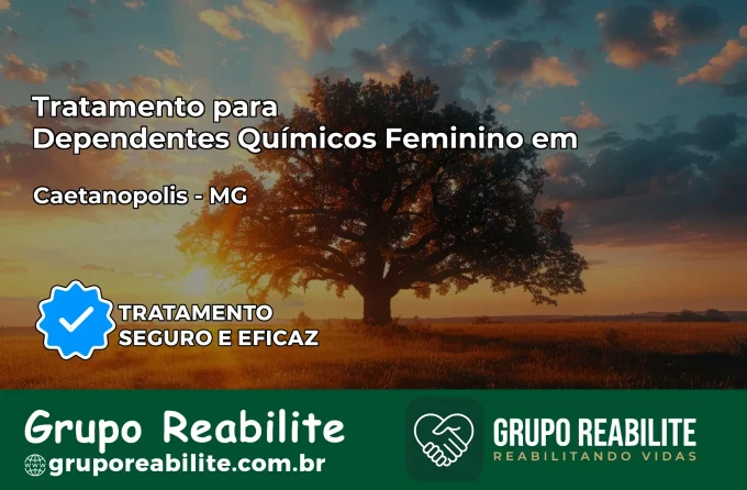 Tratamento para Dependentes Químicos Feminino em Caetanópolis – MG