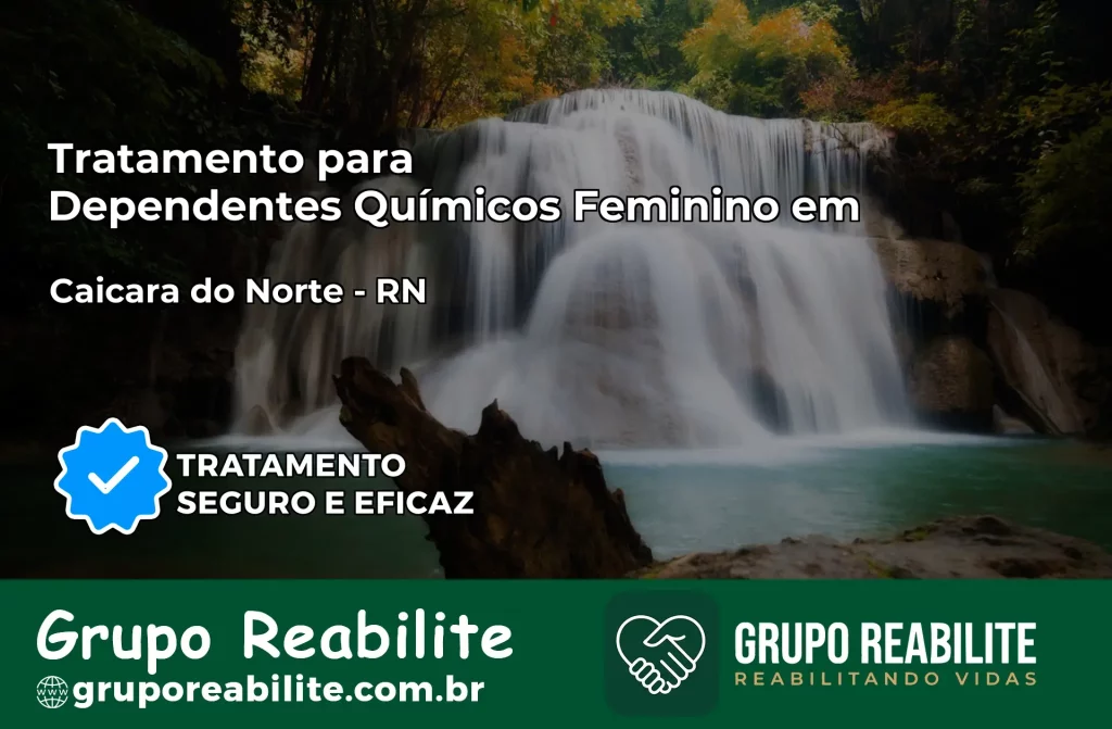 Tratamento para Dependentes Químicos Feminino em Caiçara do Norte – RN