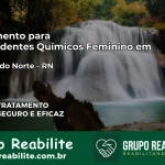 Tratamento para Dependentes Químicos Feminino em Caiçara do Norte – RN
