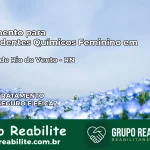 Tratamento para Dependentes Químicos Feminino em Caiçara do Rio do Vento – RN