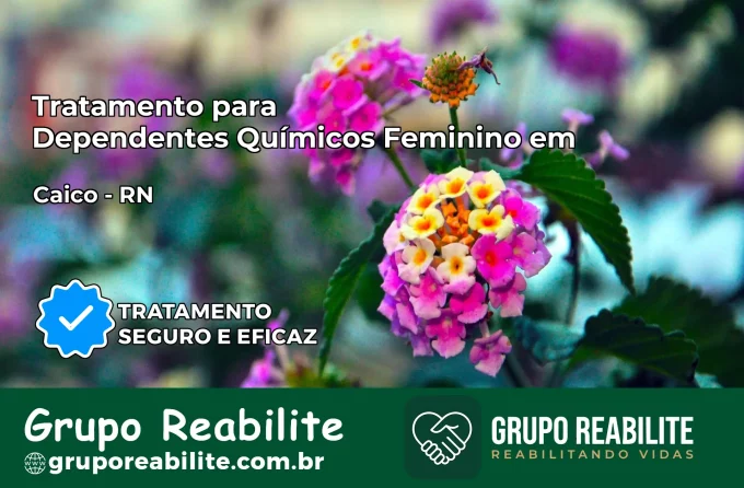 Tratamento para Dependentes Químicos Feminino em Caicó – RN