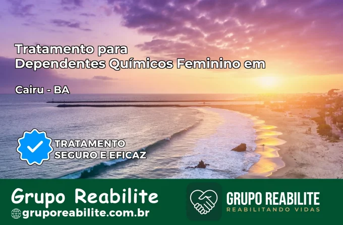 Tratamento para Dependentes Químicos Feminino em Cairu – BA