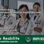 Tratamento para Dependentes Químicos Feminino em Camaçari – BA