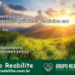 Tratamento para Dependentes Químicos Feminino em Cametá – PA