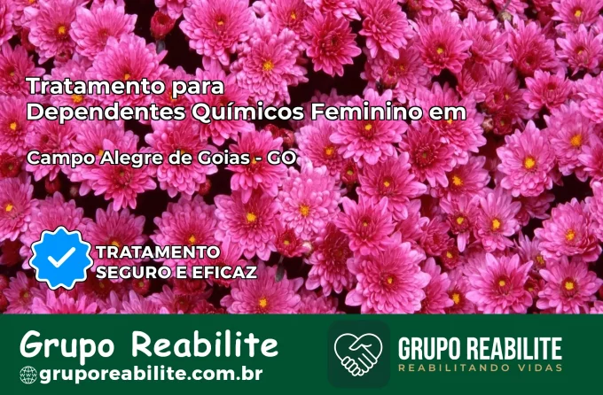 Tratamento para Dependentes Químicos Feminino em Campo Alegre de Goiás – GO