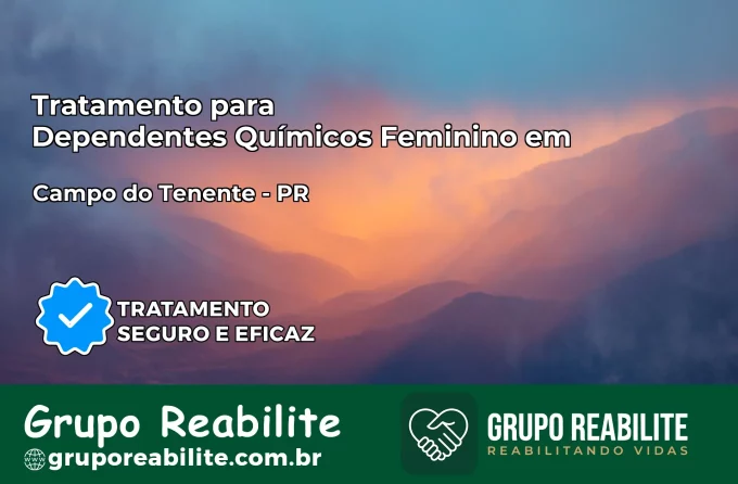 Tratamento para Dependentes Químicos Feminino em Campo do Tenente – PR