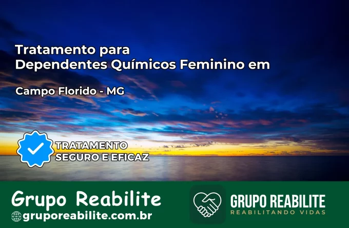 Tratamento para Dependentes Químicos Feminino em Campo Florido – MG