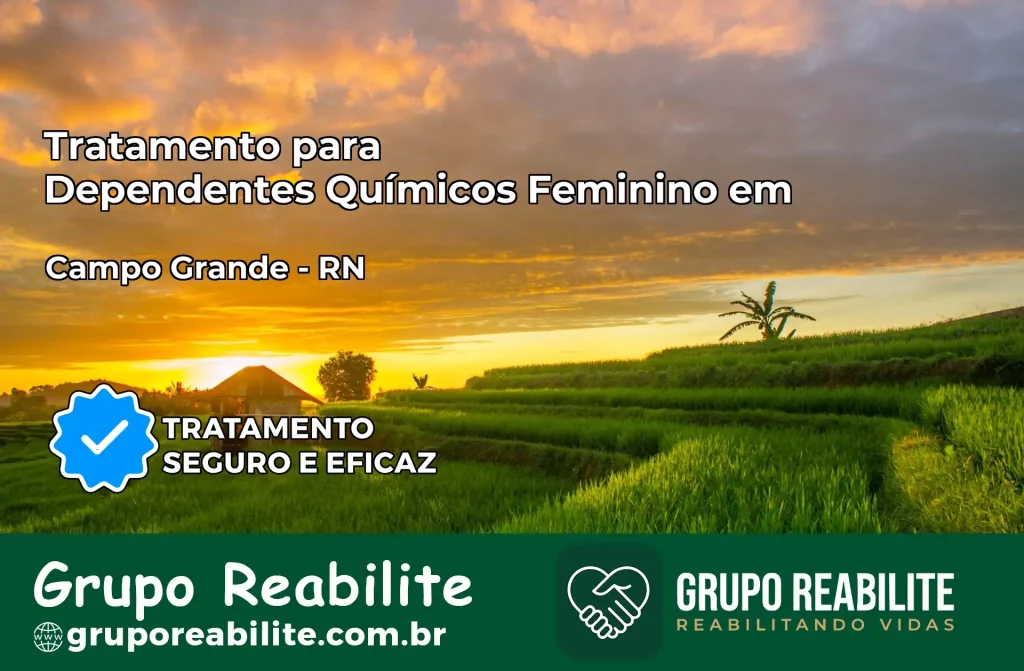 Tratamento para Dependentes Químicos Feminino em Campo Grande – RN