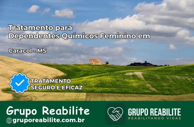 Tratamento para Dependentes Químicos Feminino em Caracol – MS