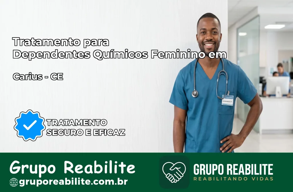 Tratamento para Dependentes Químicos Feminino em Cariús – CE