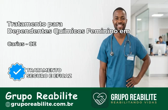 Tratamento para Dependentes Químicos Feminino em Cariús – CE