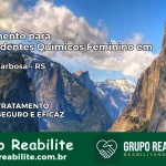 Tratamento para Dependentes Químicos Feminino em Carlos Barbosa – RS